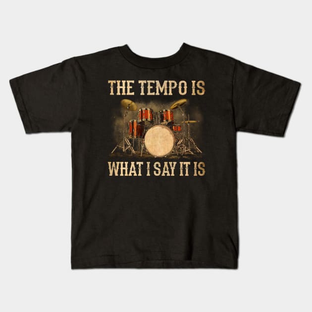 The Tempo Is What I Say It Is Funny Drummer Kids T-Shirt by Marcelo Nimtz